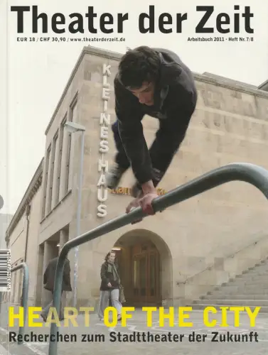 Josef Mackert, Heiner Goebbels, Barbara Mundel, Lena Schneider: HEART OF THE CITY Theater der Zeit Arbeitsbuch 2011. 