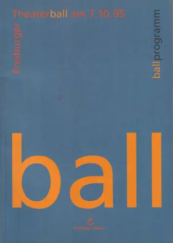 Freiburger Theater, Hans J. Ammann, Christa Karcher, Veronika Mainka, Wolfgang Schröder: Programmheft THEATERBALL FREIBURG AM 7.10.95 ballprogramm. 