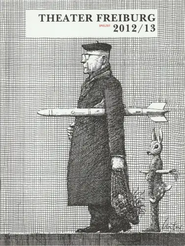 Theater Freiburg, Barbara Mundel, Bettina Birk, Gabriele Keienburg, Josef Mackert: Programmheft THEATER FREIBURG SPIELZEIT 2012 / 13 Spielzeitheft. 