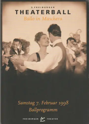 Freiburger Theater, Hans J. Ammann, Wolfgang Schröder: Programmheft 2. FREIBURGER THEATERBALL 7. FEBRUAR 1998 BALLPROGRAMM Ballo in Maschera. 