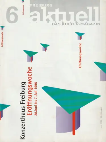 Günter Ebi, Freiburg Wirtschaft und Touristik GmbH, Reiner W. Schlebach: KONZERTHAUS FREIBURG ERÖFFNUNGSWOCHE 28. Juni bis 7. Juli 1996. 
