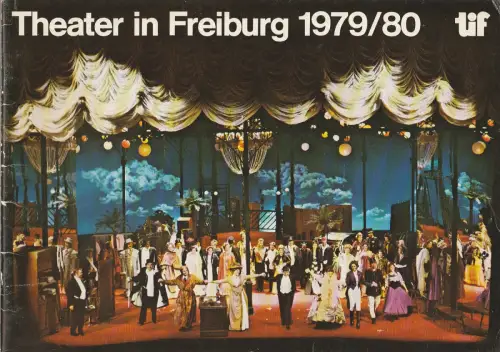 Theater Freiburg, Manfred Beilharz, Hans J. Ammann, Dieter Neuhaus: Programmheft THEATER IN FREIBURG 1979 / 80 tif Spielzeitheft. 