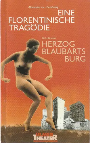 Ulmer Theater, Ansgar Haag, Eva Maria Glathe, Klaus Rak, Hans Botzenhart (Probenfotos): Programmheft Alexander von Zemlinsky EINE FLORENTINISCHE TRAGÖDIE / Bela Bartok HERZOG BLAUBARTS BURG.. 