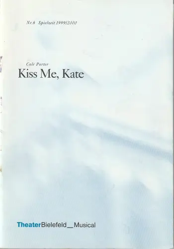 Bühnen der Stadt Bielefeld, Regula Gerber, Roland Quitt: Programmheft Cole Porter KISS ME, KATE Premiere 30. Januar 2000 Spielzeit 1999 / 2000 Nr. 6. 