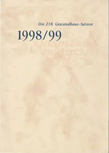 Gewandhaus zu Leipzig, Herbert Blomstedt, Claudius Böhm, Ingrid Fiedler, Renate Herklotz, u.a: DIE 218. GEWANDHAUS-SAISON 1998 / 99. 