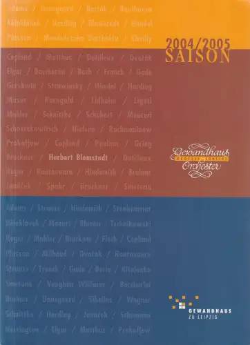 Gewandhaus zu Leipzig, Gewandhaus Orchester, Herbert Blomstedt, Patrick Schmeing, Michael Breugst, Andreas Schulz, Renate Herklotz, u.a: DIE 224. GEWANDHAUS-SAISON 2004 / 2005 Gewandhaus zu Leipzig. 