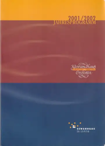 Gewandhaus zu Leipzig, Gewandhaus Orchester, Herbert Blomstedt, Patrick Schmeing, Ingrid Fiedler, Andreas Schulz, Renate Herklotz, u.a: DIE 221. GEWANDHAUS-SAISON 2001 / 2002 Jahresprogramm. 