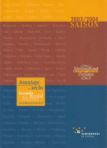 Gewandhaus zu Leipzig, Gewandhaus Orchester, Herbert Blomstedt, Patrick Schmeing, Ingrid Fiedler, Andreas Schulz, Renate Herklotz, u.a: DIE 223. GEWANDHAUS-SAISON 2003 / 2004. 