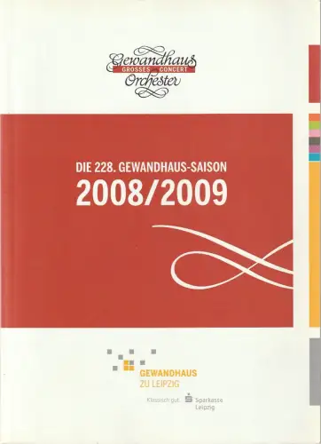Gewandhaus zu Leipzig, Gewandhaus Orchester, Andreas Schulz, Patrick Schmeing, Michael Beugst, Renate Herklotz, u.a: DIE 228. GEWANDHAUS-SAISON 2008 / 2009. 