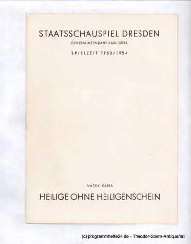 Staatsschauspiel Dresden, Karl Görs, Reif Guido: Programmheft Heilige ohne Heiligenschein. Lustspiel von Vasek Kana. Deutsche Uraufführung Staatsschauspiel Dresden 19. Juli 1953. Spielzeit 1953 / 54. 