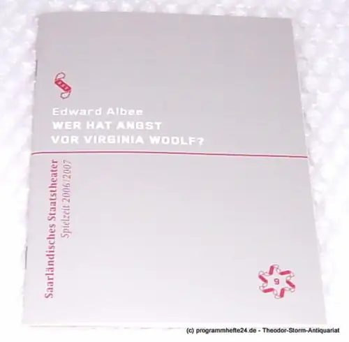 Saarländisches Staatstheater, Dagmar Schlingmann, Thinnes Ursula: Programmheft Wer hat Angst vor Virginia Woolf ? von Edward Albee. Premiere 12. Januar 2007. Alte Feuerwache. Spielzeit 2006 / 2007 Programm Nr. 9. 