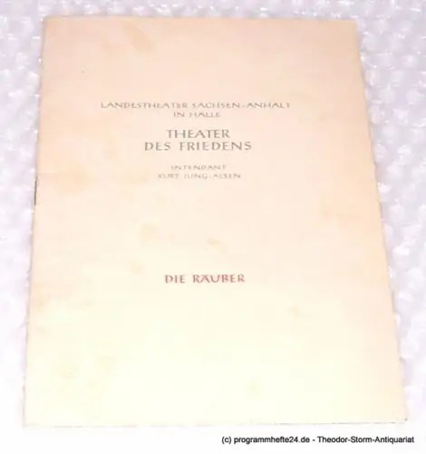 Theater des Friedens, Kurt Jung-Alsen, Landestheater Sachsen-Anhalt in Halle, Senff Hans-Jürgen: Programmheft Die Räuber. Schauspiel von Friedrich Schiller. Programmheft Nr. 17 der Spielzeit 1952 / 53. 