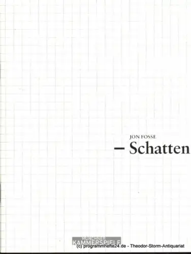 Münchner Kammerspiele, Frank Baumbauer, Bicker Björn, Eichbaum Katja: Programmheft Schatten von Jon Fosse. Deutschsprachige Erstaufführung. Premiere 20. Oktober 2006. Schauspielhaus. Spielzeit 2006 / 07. 