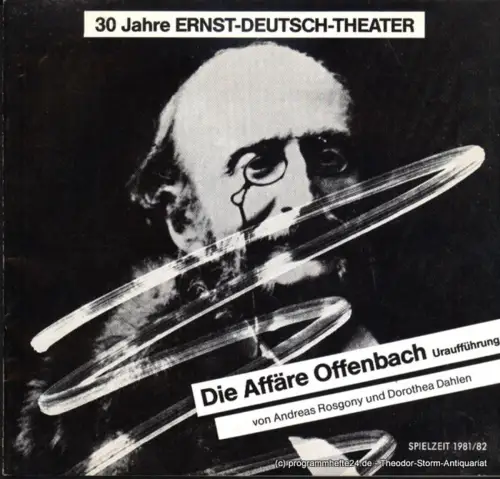 Ernst Deutsch Theater, Friedrich Schütter, Wolfgang Borchert: Programmheft Uraufführung Die Affäre Offenbach von Andreas Rosgony und Dorothea Dahlen. Premiere 17. September 1981. Spielzeit 1981 / 82. 