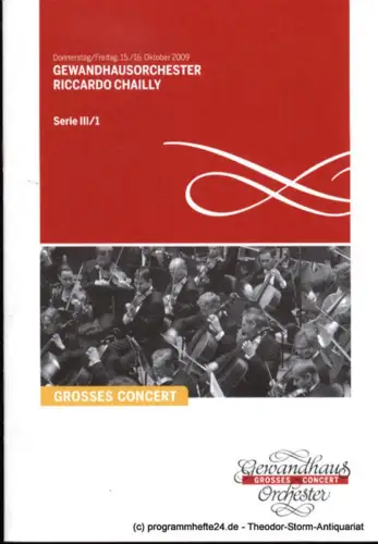 Gewandhaus zu Leipzig, Herklotz Renate: Programmheft Gewandhausorchester Riccardo Chailly. 15./16. Oktober 2009. Serie III / 1. Grosses Concert. Blätter des Gewandhauses. Spielzeit 2009 / 2010. 