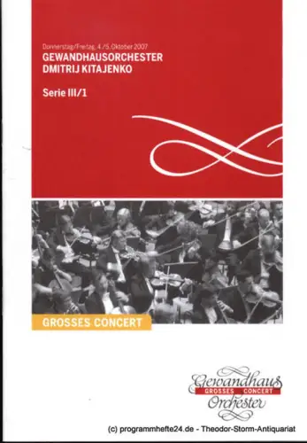 Gewandhaus zu Leipzig, Herklotz Renate: Programmheft Gewandhausorchester Dmitrij Kitajenko. 4./5. Oktober 2007. Serie III / 1. Grosses Concert. Blätter des Gewandhauses. Spielzeit 2007 / 2008. 
