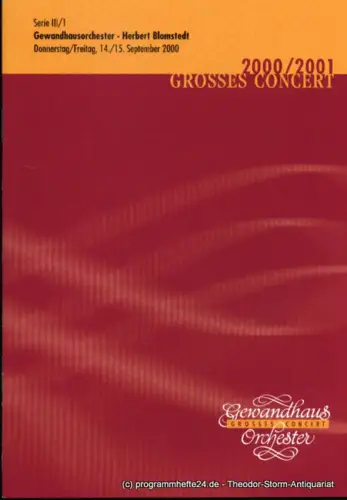 Gewandhaus zu Leipzig, Herklotz Renate: Programmheft Gewandhausorchester Herbert Blomstedt. 14./15. September 2000. Serie III / 1. Grosses Concert. Blätter des Gewandhauses. Spielzeit 2000 / 2001. 