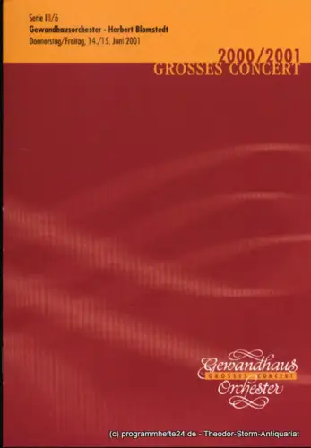 Gewandhaus zu Leipzig, Herklotz Renate: Programmheft Gewandhausorchester Herbert Blomstedt. 14./15. Juni 2001. Serie III / 6. Grosses Concert. Blätter des Gewandhauses. Spielzeit 2000 / 2001. 