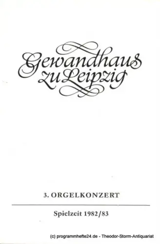Gewandhaus zu Leipzig, Gewandhauskapellmeister Prof. Kurt Masur, Lieberwirth Steffen: Programmheft 3. Orgelkonzert. Erich Piasetzki. Gewandhaus zu Leipzig Spielzeit 1982 / 83. 