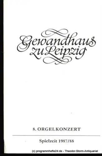 Gewandhaus zu Leipzig, Gewandhauskapellmeister Prof. Kurt Masur, Herklotz Renate: Programmheft 8. Orgelkonzert. Michael Schönheit. Gewandhaus zu Leipzig Spielzeit 1987 / 88. 