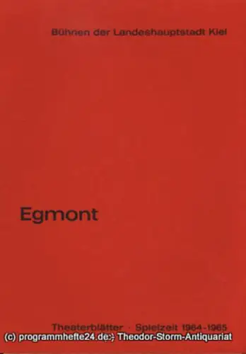 Bühnen der Landeshauptstadt Kiel, Dr. Joachim Klaiber, Peter Kleinschmidt: Programmheft Neuinszenierung Egmont. EIn Trauerspiel von Johann Wolfgang Goethe. Kieler Theaterblätter 1964 / 65. 