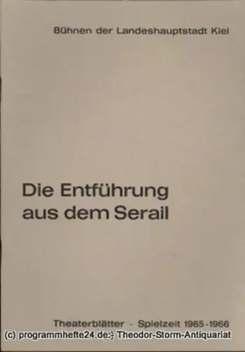 Bühnen der Landeshauptstadt Kiel, Dr. Joachim Klaiber, Peter Kleinschmidt: Programmheft Die Entführung aus dem Serail. Singspiel von Wolfgang Amadeus Mozart. Kieler Theaterblätter 1965 / 66. 