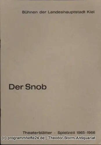 Bühnen der Landeshauptstadt Kiel, Dr. Joachim Klaiber, Peter Kleinschmidt: Programmheft Der Snob. Komödie von Carl Sternheim. Kieler Theaterblätter 1965 / 66. 
