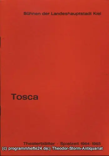 Bühnen der Landeshauptstadt Kiel, Dr. Joachim Klaiber, Peter Kleinschmidt: Programmheft Tosca. Musikdrama. Musik von Giacomo Puccini. Kieler Theaterblätter 1964 / 65. 