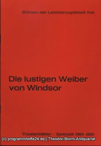 Bühnen der Landeshauptstadt Kiel, Dr. Joachim Klaiber, Peter Kleinschmidt: Programmheft Die lustigen Weiber von Windsor. Komisch-phantastische Oper von Hermann S. Mosenthal. Kieler Theaterblätter 1964 / 65. 
