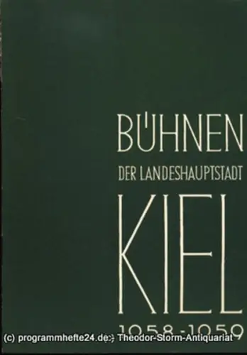 Bühnen der Landeshauptstadt Kiel, Intendant Dr. Rudolf Meyer, Hans Niederauer, Philipp Blessing: Bühnen der Landeshauptstadt Kiel 1958 / 59 Heft 6. 