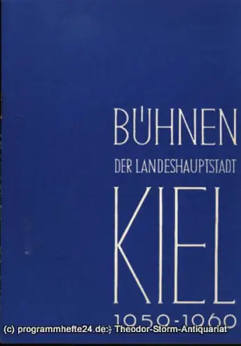 Bühnen der Landeshauptstadt Kiel, Intendant Dr. Rudolf Meyer, Hans Niederauer, Philipp Blessing: Bühnen der Landeshauptstadt Kiel 1959 / 60 Heft 2. Sonderheft. 
