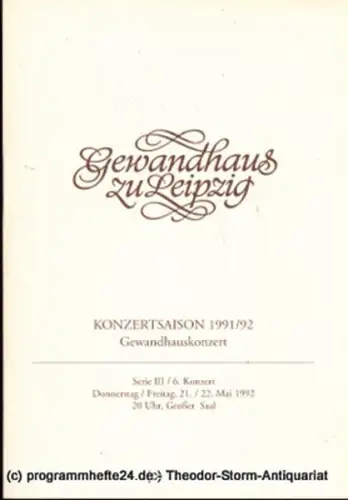 Gewandhaus zu Leipzig, Gewandhauskapellmeister Kurt Masur, Herklotz Renate, Schaaf Renate: Programmheft Gewandhauskonzert. Serie III / 6. Konzert. Blätter des Gewandhauses  Spielzeit 1991 / 92. 