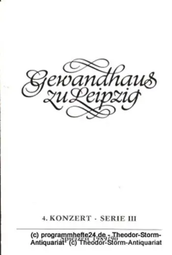 Gewandhaus zu Leipzig, Gewandhauskapellmeister Kurt Masur, Herklotz Renate: Programmheft 4. Konzert Serie III. Blätter des Gewandhauses  Spielzeit 1989 / 90. 