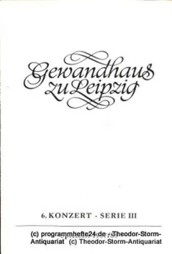 Gewandhaus zu Leipzig, Gewandhauskapellmeister Kurt Masur, Herklotz Renate: Programmheft 6. Konzert Serie III. Blätter des Gewandhauses  Spielzeit 1987 / 88. 