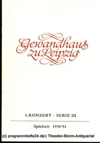Gewandhaus zu Leipzig, Gewandhauskapellmeister Kurt Masur, Herklotz Renate: Programmheft 5. Konzert Serie III. Blätter des Gewandhauses  Spielzeit 1990 / 91. 