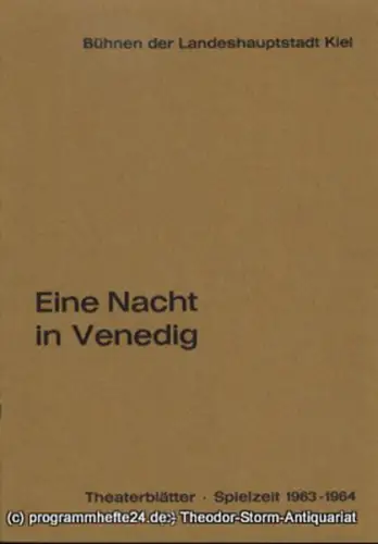 Bühnen der Landeshauptstadt Kiel, Joachim Klaiber, Christof Bittner, Hanns Menninger: Programmheft Eine Nacht in Venedig. Operette von F. Zell und R. Genee. Musik von Johann Strauß. Kieler Theaterblätter Spielzeit 1963 / 64. 