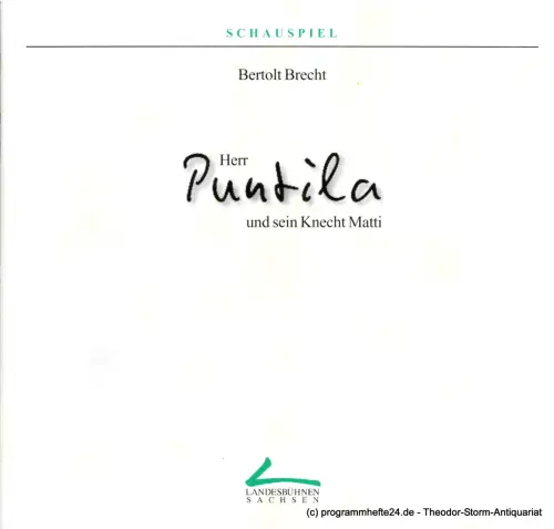 Landesbühnen Sachsen, Intendant Christian Schmidt, Margitta Jänsch: Programmheft Herr Puntila und sein Knecht Matti. Volksstück von Bertolt Brecht. Premieren 7. und 8. Februar 1998. Spielzeit 1997 / 98 Heft 5. 