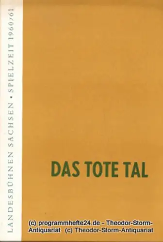 Landesbühnen Sachsen, Intendant Rudi Kostka, Dieter Anderson: Programmheft Das tote Tal. Schauspiel von Alexander Kron. Premiere: 4. Februar 1961. Landesschauspiel 1960 / 61 Heft 5. 