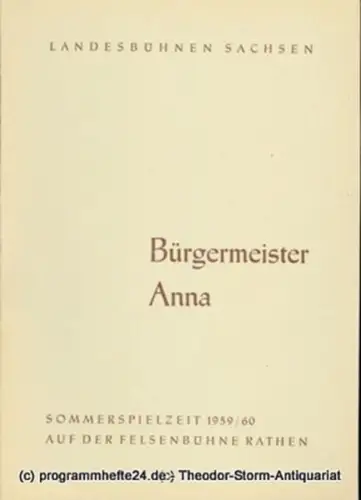 Landesbühnen Sachsen, Intendant Rudi Kostka, Dieter Anderson: Programmheft Bürgermeister Anna. Komödie von Friedrich Wolf. Felsenbühne Rathen. Landesschauspiel 1958 / 59 Heft 6. 