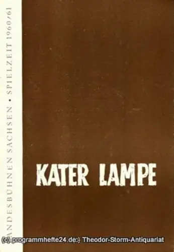 Landesbühnen Sachsen, Intendant Rudi Kostka, Dieter Anderson: Programmheft Kater Lampe. Lustspiel von Emil Rosenow. Premiere 16. April 1961. Landesschauspiel 1960 / 61 Heft 7. 