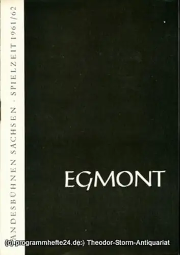 Landesbühnen Sachsen, Intendant Rudi Kostka, Dieter Anderson: Programmheft Egmont. Trauerspiel von Johann Wolfgang Goethe. Premiere 4. Januar 1962. Landesschauspiel 1961 / 62 Heft 3. 