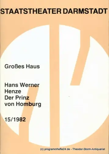 Staatstheater Darmstadt, Kurt Horres, Vita Huber, Hans Werner Henze: Programmheft 15 / 1982 Der Prinz von Homburg. Oper von Hans Werner Henze. Premiere 5. September 1982 Großes Haus. 