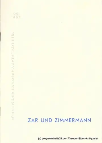 Bühnen der Landeshauptstadt Kiel, Hans-Georg Rudolph, Alfred Kirchner: Programmheft Zar und Zimmermann. Komische Oper von Albert Lortzing. Kieler Programmhefte 1961 / 62. 