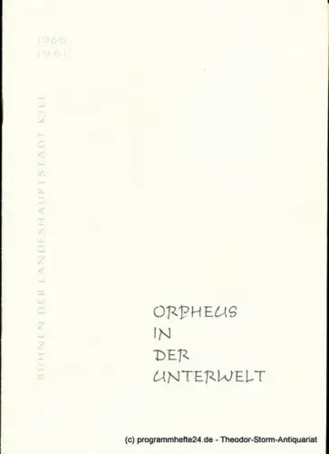 Bühnen der Landeshauptstadt Kiel, Hans-Georg Rudolph, Hans Niederauer: Programmheft Orpheus in der Unterwelt. Buffo-Oper von Jacques Offenbach. Kieler Programmhefte 1960 / 61. 