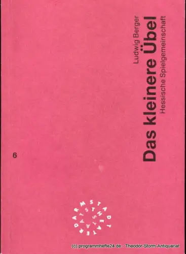 Staatstheater Darmstadt, Peter Girth, Franz Huber: Programmheft Das kleinere Übel von Ludwig Berger. Hessische Spielgemeinschaft. Premiere 26. November 1995. Programmbuch Nr. 6 Spielzeit 1995 / 96. 