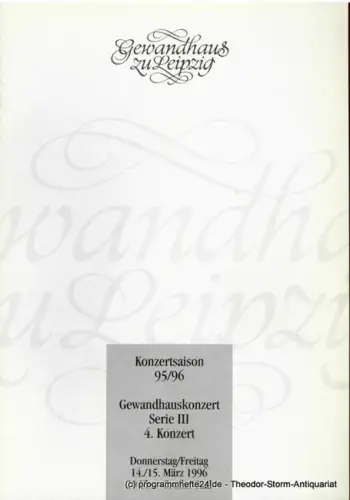 Gewandhaus zu Leipzig, Kurt Masur, Renate Herklotz: Programmheft Gewandhauskonzert Serie III 4. Konzert. 14. / 15. März 1996. Konzertsaison 95 / 96. 