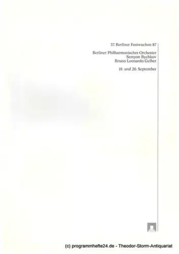 37. Berliner Festwochen, Ulrich Eckhardt, Thorsten Maß, Elmar Weingarten, Berliner Festspiele GmbH: Programmheft Berliner Philharmonisches Orchester. Semyon Bychkov, Bruno Leonardo Gelber. 19. und 20. September 1987. 