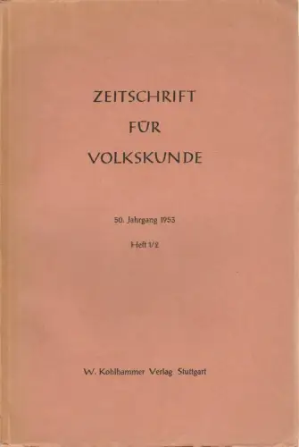Im Auftrage des Verbandes der Vereine für Volkskunde herausgegeben von Helmut Dölker und Bruno Schier: Zeitschrift für Volkskunde. 50. Jahrgang 1953 Heft 1 / 2. 
