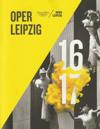 Oper Leipzig, Ulf Schirmer, Uwe Möller, Evelyn Richter, Christian Geltinger, formdusche: GEWANDHAUS ORCHESTER / OPER LEIPZIG 16 / 17 Spielzeitheft 2016 / 2017. 