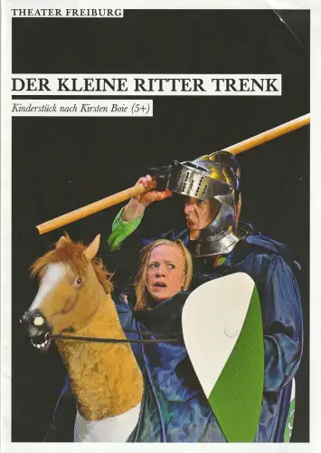 Theater Freiburg, Barbara Mundel, Veit Merkle, Maurice Korbel ( Fotos ): Programmheft DER KLEINE RITTER TRENK Premiere 15. November 2015 Grosses Haus Spielzeit 2015 / 2016 Heft 7. 
